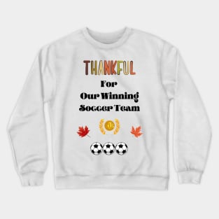 Thanksgiving Thankful Soccer Winning Soccer Team in Autumn Crewneck Sweatshirt